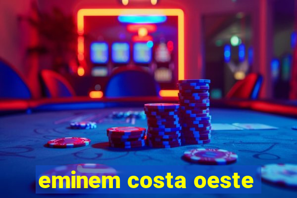 eminem costa oeste